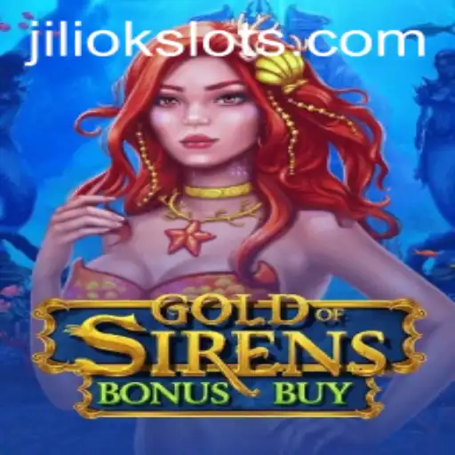 Exploring the Exciting World of GoldofSirensBonusBuy: A Jiliok Adventure